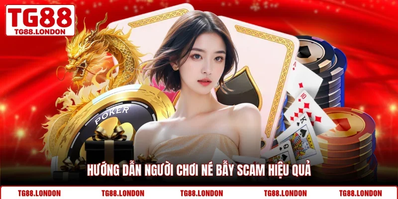 Hướng dẫn người chơi né bẫy scam hiệu quả