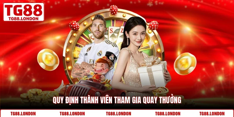 Quy định thành viên tham gia quay thưởng
